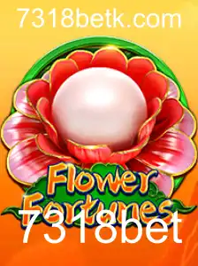 Descubra o Fascinante Mundo de FlowerFortunes com 7318bet